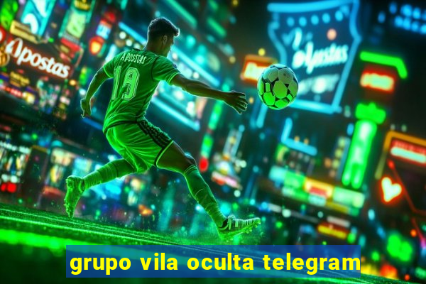 grupo vila oculta telegram